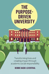 Cover image for The Purpose-Driven University: Transforming Lives and Creating Impact through Academic Social Responsibility