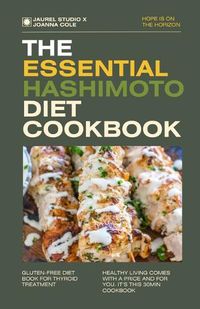 Cover image for The Essential Hashimoto Diet Cookbook