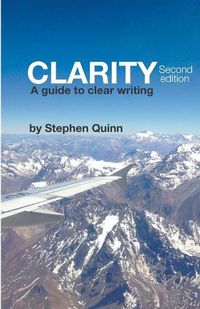 Cover image for Clarity: A Guide To Clear Writing (Second Edition)