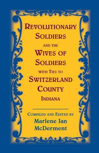 Cover image for Revolutionary Soldiers and the Wives of Soldiers with Ties to Switzerland County, Indiana