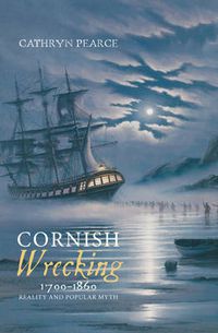 Cover image for Cornish Wrecking, 1700-1860: Reality and Popular Myth