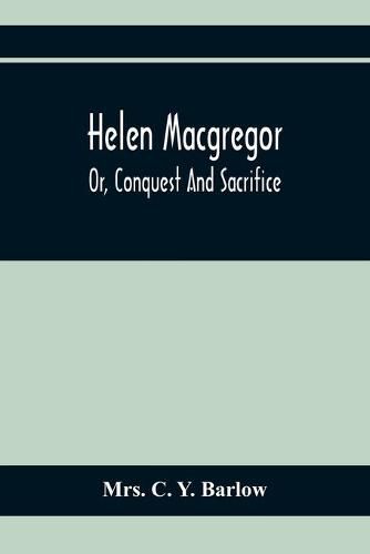 Helen Macgregor; Or, Conquest And Sacrifice