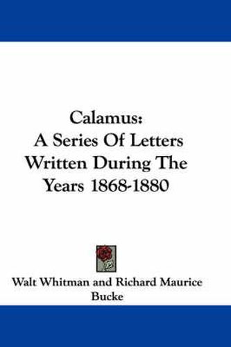 Cover image for Calamus: A Series of Letters Written During the Years 1868-1880