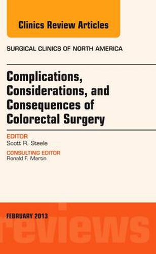 Cover image for Complications, Considerations and Consequences of Colorectal Surgery, An Issue of Surgical Clinics