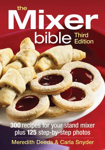 Cover image for Mixer Bible: 300 Recipes for Your Stand Mixer 3rd Edition