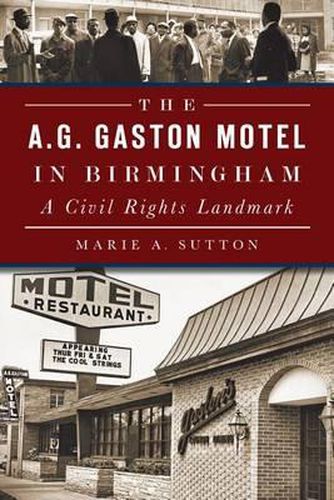 Cover image for The A.G. Gaston Motel in Birmingham: A Civil Rights Landmark