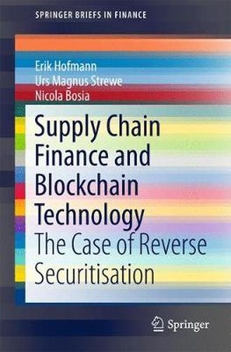 Cover image for Supply Chain Finance and Blockchain Technology: The Case of Reverse Securitisation