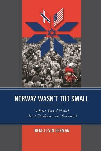 Cover image for Norway Wasn't Too Small: A Fact-Based Novel about Darkness and Survival