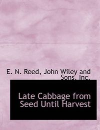 Cover image for Late Cabbage from Seed Until Harvest