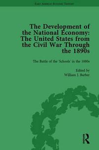 Cover image for The Development of the National Economy Vol 2: The United States from the Civil War Through the 1890s