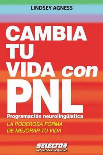 Cover image for Cambia tu vida con PNL. Programacion Neurolinguistica: La poderosa forma de mejorar tu vida