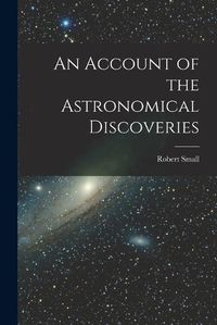 Cover image for An Account of the Astronomical Discoveries