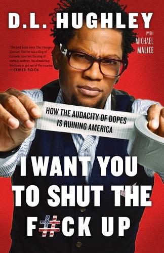 Cover image for I Want You to Shut the F#ck Up: How the Audacity of Dopes Is Ruining America