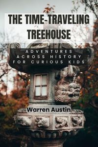 Cover image for The Time-Traveling Treehouse