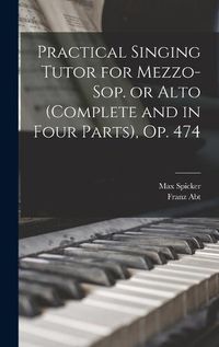 Cover image for Practical Singing Tutor for Mezzo-sop. or Alto (complete and in Four Parts), op. 474