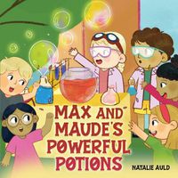 Cover image for Max and Maude's Powerful Potions