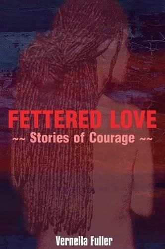 Cover image for Fettered Love: Stories of Courage