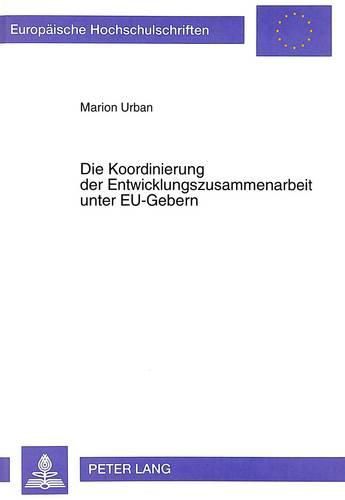 Cover image for Die Koordinierung Der Entwicklungszusammenarbeit Unter Eu-Gebern