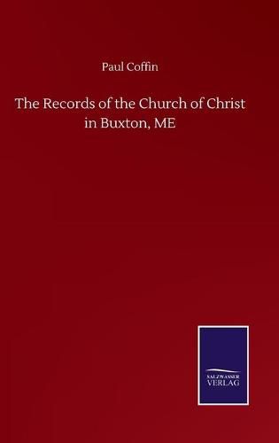 Cover image for The Records of the Church of Christ in Buxton, ME