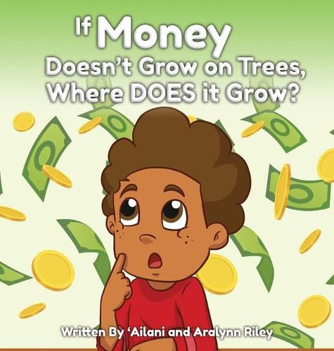 Cover image for If Money Doesn't Grow on Trees, Where Does it Grow?