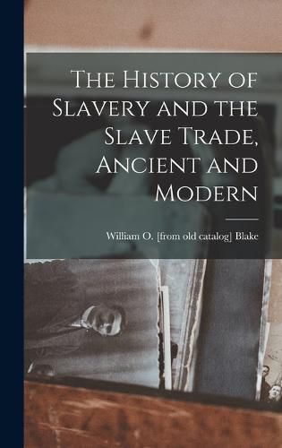 Cover image for The History of Slavery and the Slave Trade, Ancient and Modern