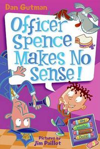 Cover image for My Weird School Daze #5: Officer Spence Makes No Sense!