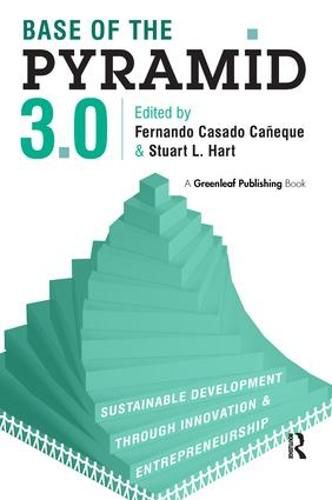 Cover image for Base of the Pyramid 3.0: Sustainable Development through Innovation and Entrepreneurship