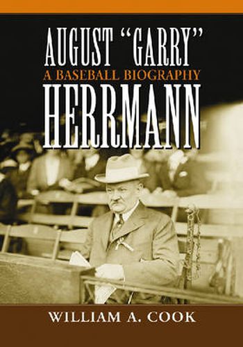 August Garry Herrmann: A Baseball Biography