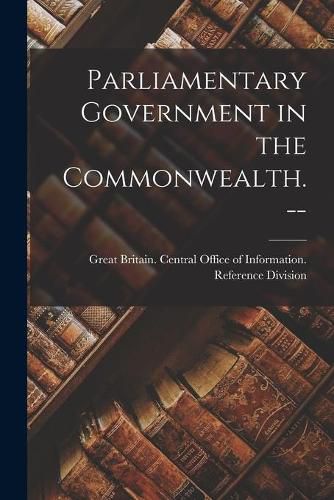 Cover image for Parliamentary Government in the Commonwealth. --
