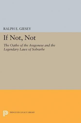 Cover image for If Not, Not: The Oathe of the Aragonese and the Legendary Laws of Sobrarbe