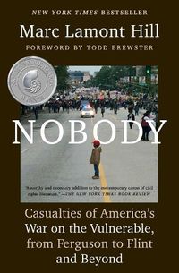 Cover image for Nobody: Casualties of America's War on the Vulnerable, from Ferguson to Flint and Beyond