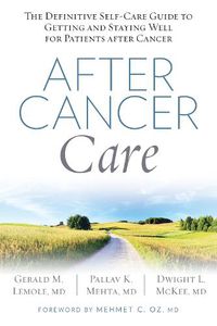 Cover image for After Cancer Care: The Definitive Self-Care Guide to Getting and Staying Well for Patients after Cancer
