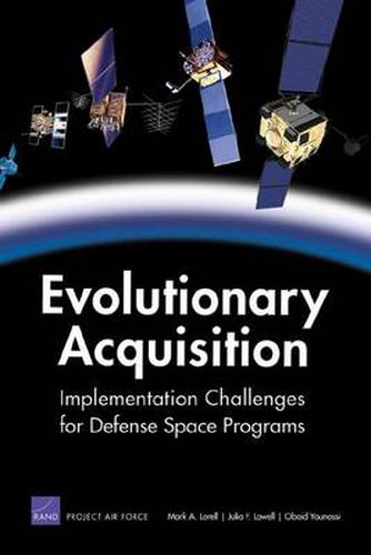 Cover image for Evolutionary Acquisition: Implementation Challenges for Defense Space Programs