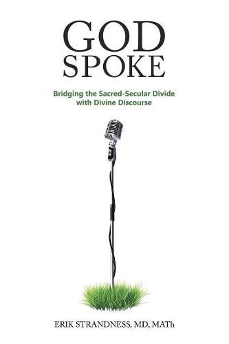 Cover image for God Spoke: Bridging the Sacred-Secular Divide with Divine Discourse