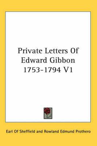 Cover image for Private Letters of Edward Gibbon 1753-1794 V1
