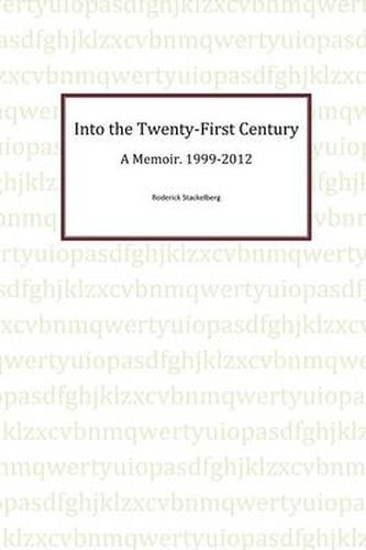 Cover image for Into the Twenty-First Century: A Memoir, 1999 - 2012