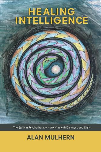 Cover image for Healing Intelligence: The Spirit in Psychotherapy - Working with Darkness and Light