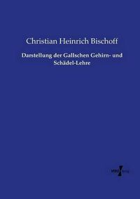 Cover image for Darstellung der Gallschen Gehirn- und Schadel-Lehre