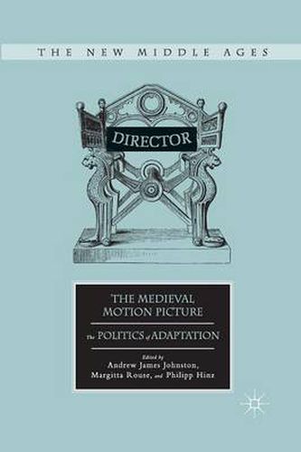 Cover image for The Medieval Motion Picture: The Politics of Adaptation