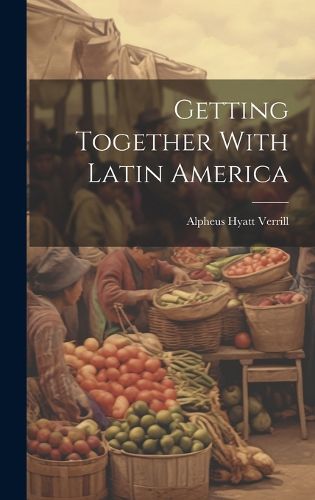 Cover image for Getting Together With Latin America