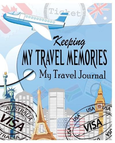 Cover image for Keeping My Travel Memories: My Travel Journal