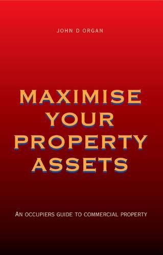 Maximise Your Property Assets: Occupiers Guide to Commercial Property