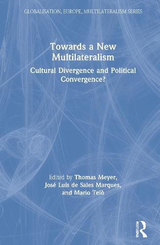 Cover image for Towards a New Multilateralism: Cultural Divergence and Political Convergence?