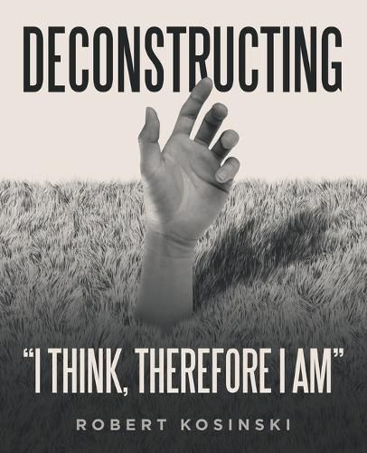 Cover image for Deconstructing "I think, therefore I am"