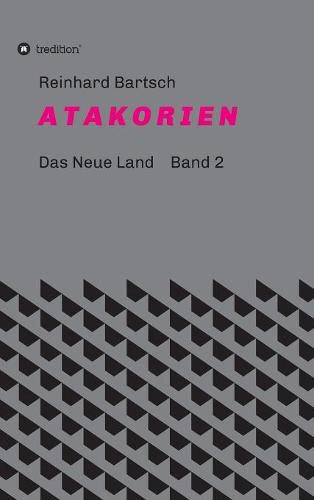 A T A K O R I E N: DAS NEUE LAND Band 2