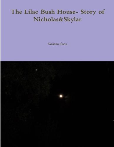 Cover image for The Lilac Bush House- Story of Nicholas&Skylar