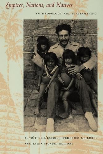 Cover image for Empires, Nations, and Natives: Anthropology and State-Making