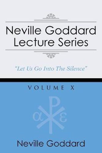 Cover image for Neville Goddard Lecture Series, Volume X: (A Gnostic Audio Selection, Includes Free Access to Streaming Audio Book)