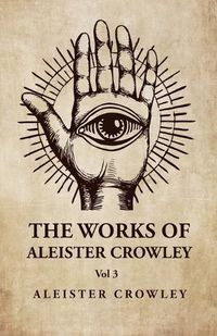 Cover image for The Works of Aleister Crowley Vol 3