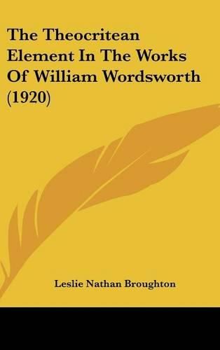 Cover image for The Theocritean Element in the Works of William Wordsworth (1920)